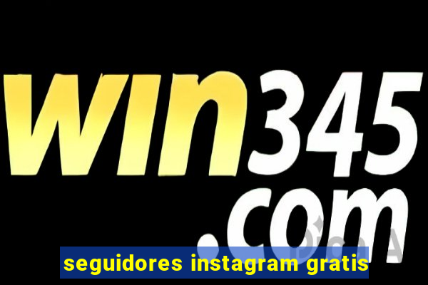 seguidores instagram gratis